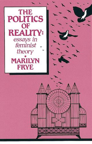 The Politics of Reality (The Crossing Press feminist series): Essays in Feminist Theory