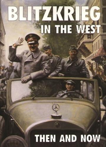 Blitzkrieg in the West: Then and Now (After the Battle S.)