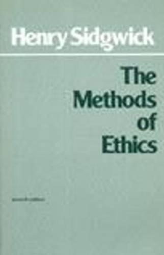 Methods of Ethics (Hackett Classics)