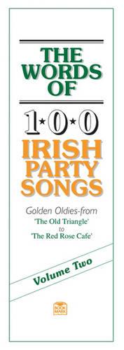 The Words Of 100 Irish Party Songs  Volume Two Lyrics: v. 2