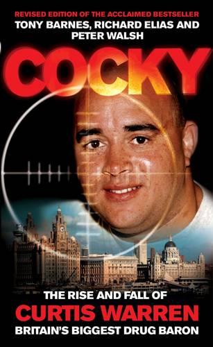 Cocky: The Rise and Fall of Curtis Warren, Britain's Biggest Drugs Baron