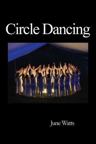 Circle Dancing: Celebrating the Sacred in Dance: Celebrating Sacred Dance