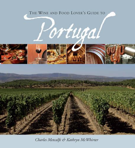 The Wine and Food Lover's Guide to Portugal