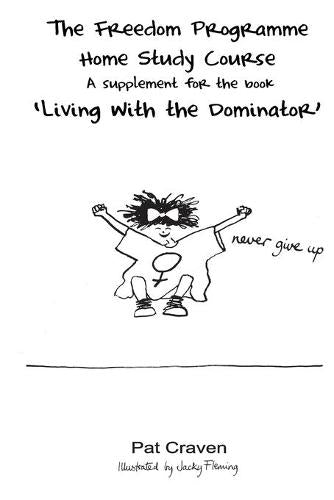 The Freedom Programme Home Study Course:: A Supplement for the book "Living with the Dominator"