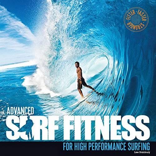 Advanced Surf Fitness for High Performance Surfing: Fitter, Faster, Stronger