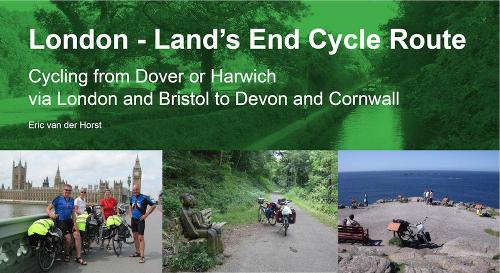 London Lands End Cycle Route (London - Land's End Cycle Route: Cycling from Dover or Harwich via London and Bristol to Devon and Cornwall)
