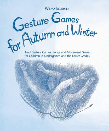 Gesture Games for Autumn and Winter: Hand Gesture, Song and Movement Games for Children in Kindergarten and the Lower Grades