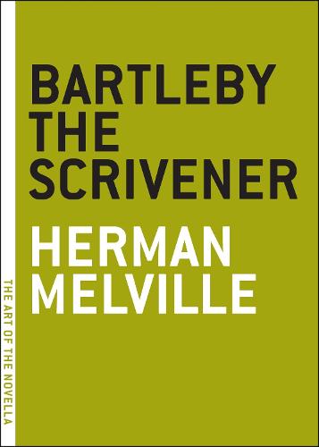 Bartleby the Scrivener: A Story of Wall Street (Art of the Novella Series)