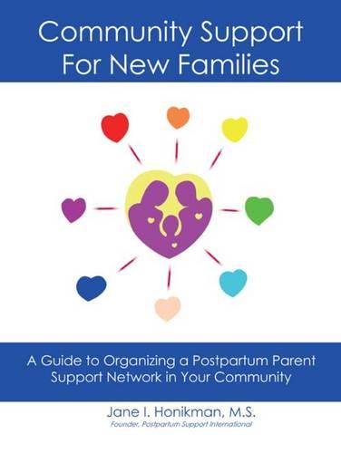 Community Support for New Families: Guide to Organizing a Postpartum Parent Support Network in Your Community