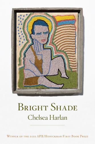 Bright Shade (APR/Honickman First Book Prize)