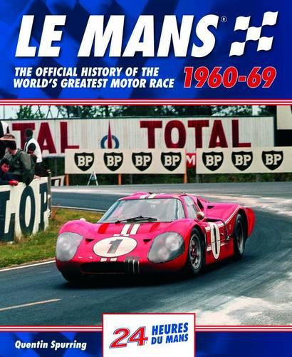 Le Mans: The Official History of the World's Greatest Motor Race, 1960-69 (Le Mans Official History)