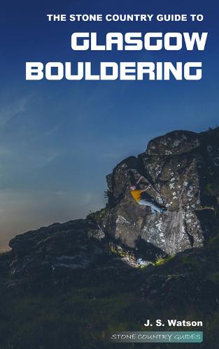 The Stone Country Guide to Glasgow Bouldering