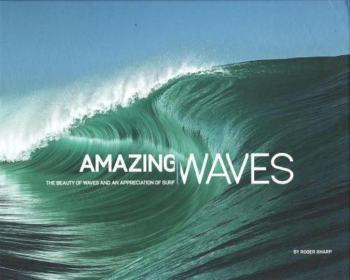 Amazing Waves: The Beauty of Waves and an Appreciation of Surf