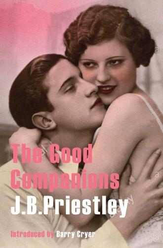 The Good Companions (J.B. Priestley Classic Re-Issues)