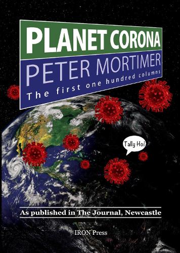 Planet Corona, The First 100 Columns: As published in The Journal, Newcastle
