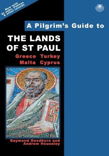 A Pilgrim's Guide to the Lands of St Paul: Greece, Turkey, Malta, Cyprus: 4 (Pilgrim's Guides)