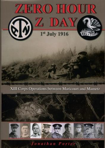 Zero Hour Z Day: XIII Operations Between Maricourt and Mametz 1st July 1916 Battle of the Somme
