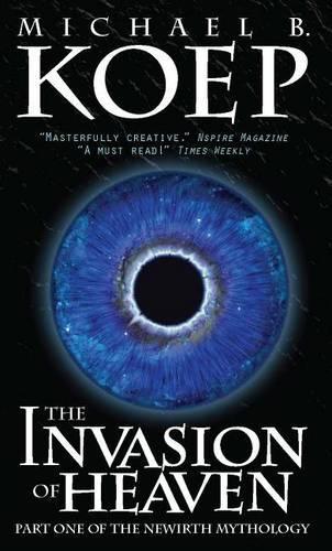 The Invasion of Heaven: 01 (Newirth Mythology)