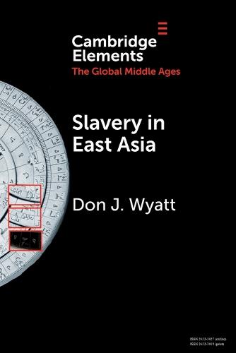 Slavery in East Asia (Elements in the Global Middle Ages)
