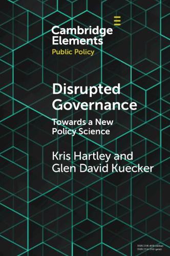 Disrupted Governance: Towards a New Policy Science (Elements in Public Policy)