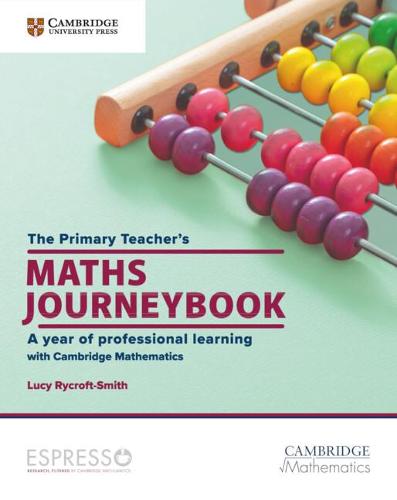 The Primary Teacher's Maths Journeybook : A Year of Professional Learning (Cambridge Education Research)