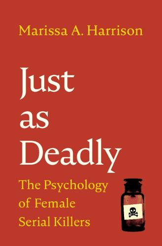Just as Deadly: The Psychology of Female Serial Killers (Cambridge Studies in Graphic Narratives)