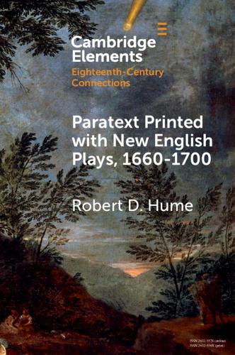 Paratext Printed with New English Plays, 1660–1700 (Elements in Eighteenth-Century Connections)