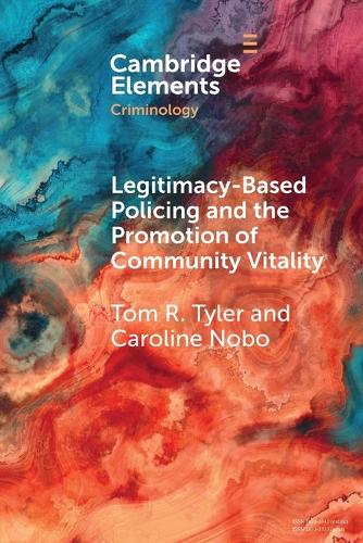 Legitimacy-Based Policing and the Promotion of Community Vitality (Elements in Criminology)