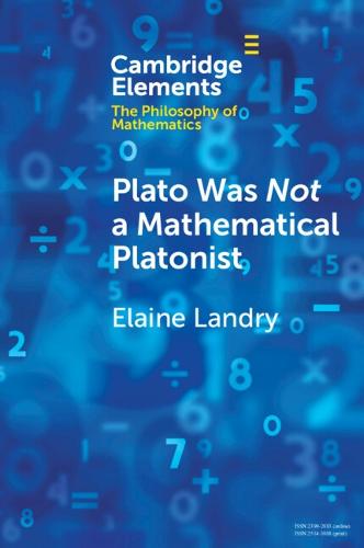 Plato Was Not a Mathematical Platonist (Elements in the Philosophy of Mathematics)