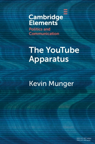 The YouTube Apparatus (Elements in Politics and Communication)