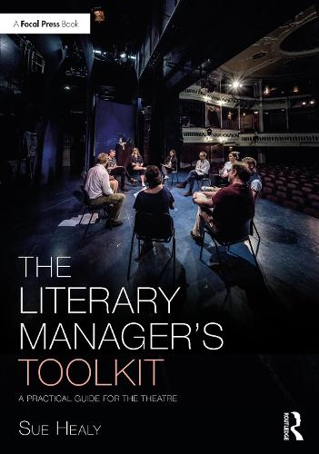 The Literary Manager's Toolkit: A Practical Guide for the Theatre (The Focal Press Toolkit Series)