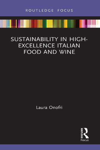 Sustainability in High-Excellence Italian Food and Wine (Routledge Focus on Environment and Sustainability)