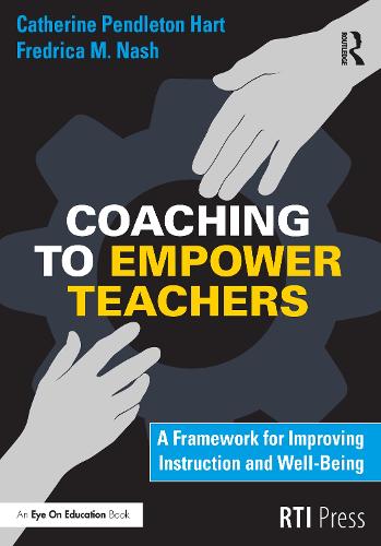 Coaching to Empower Teachers: A Framework for Improving Instruction and Well-Being