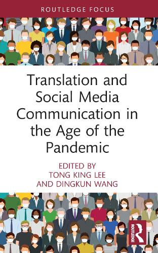 Translation and Social Media Communication in the Age of the Pandemic (Routledge Focus on Translation and Interpreting Studies)
