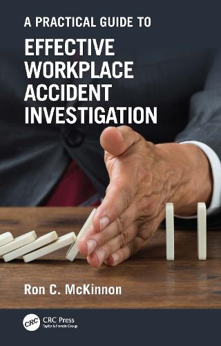 A Practical Guide to Effective Workplace Accident Investigation (Workplace Safety, Risk Management, and Industrial Hygiene)