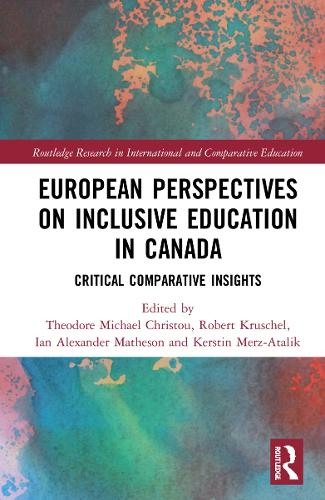 European Perspectives on Inclusive Education in Canada: Critical Comparative Insights (Routledge Research in International and Comparative Education)