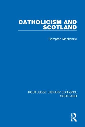 Catholicism and Scotland: 18 (Routledge Library Editions: Scotland)