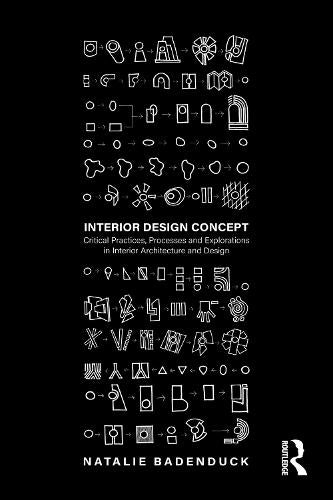 Interior Design Concept: Critical Practices, Processes and Explorations in Interior Architecture and Design