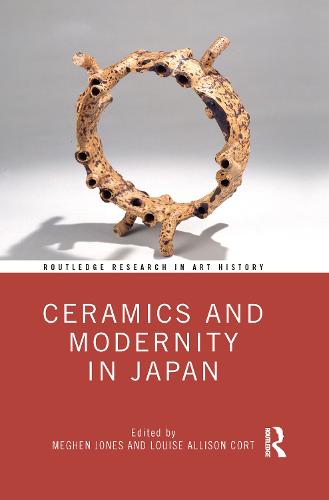 Ceramics and Modernity in Japan (Routledge Research in Art History)