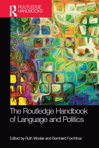 The Routledge Handbook of Language and Politics (Routledge Handbooks in Linguistics)