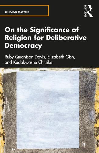 On the Significance of Religion for Deliberative Democracy (Religion Matters)