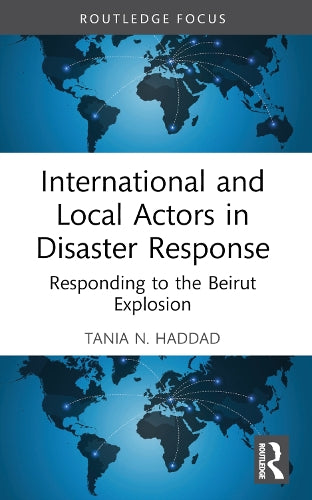 International and Local Actors in Disaster Response: Responding to the Beirut Explosion (Innovations in International Affairs)