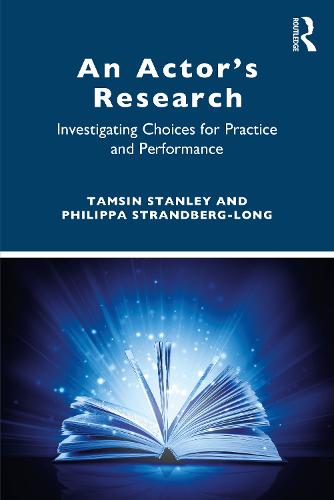 An Actor�s Research: Investigating Choices for Practice and Performance