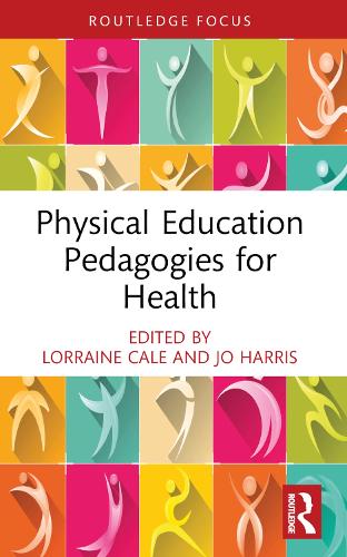 Physical Education Pedagogies for Health (Routledge Focus on Sport Pedagogy)