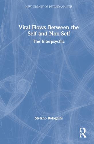 Vital Flows Between the Self and Non-Self: The Interpsychic (The New Library of Psychoanalysis)