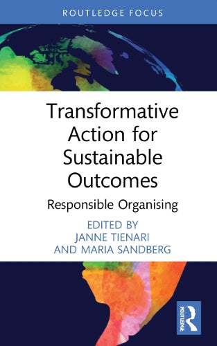 Transformative Action for Sustainable Outcomes: Responsible Organising (Routledge Advances in Sociology)