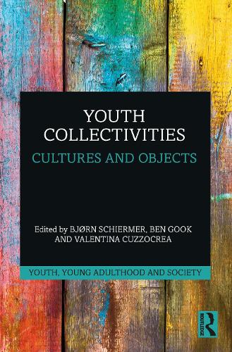 Youth Collectivities: Cultures and Objects (Youth, Young Adulthood and Society)