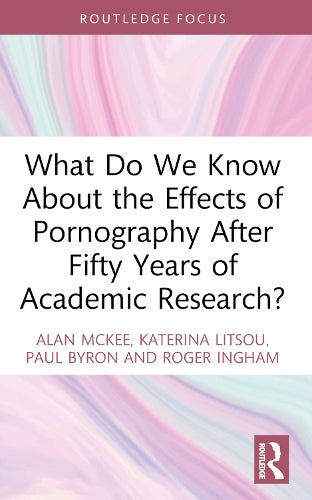 What Do We Know About the Effects of Pornography After Fifty Years of Academic Research? (Focus on Global Gender and Sexuality)