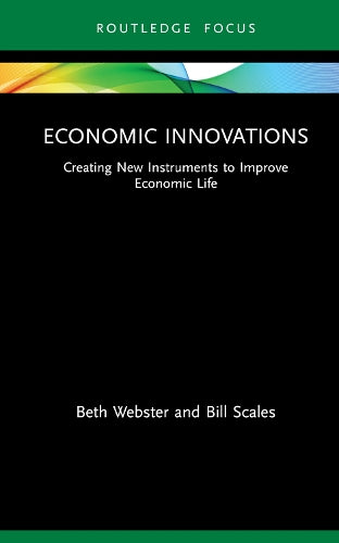 Economic Innovations: Creating New Instruments to Improve Economic Life (Routledge Focus on Economics and Finance)