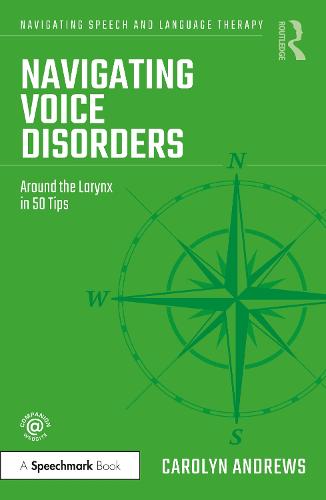 Navigating Voice Disorders: Around the Larynx in 50 Tips (Navigating Speech and Language Therapy)